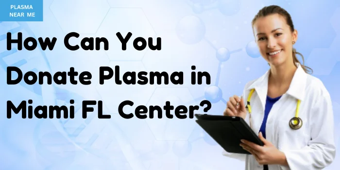 How Can You Donate Plasma in Miami FL Center
