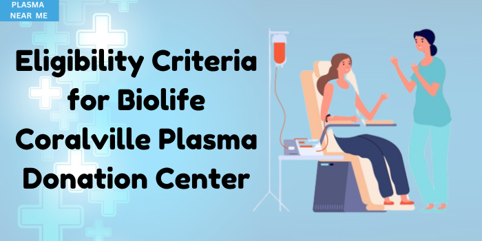 Eligibility Criteria for Biolife Coralville Plasma Donation Center