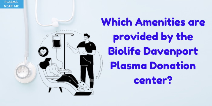 Biolife Plasma Donation Davenport Iowa Center