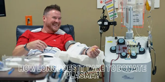 How Long Does It Take To Donate Plasma?