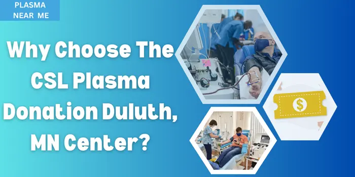 Why Choose The CSL Plasma Donation Duluth, MN Center?