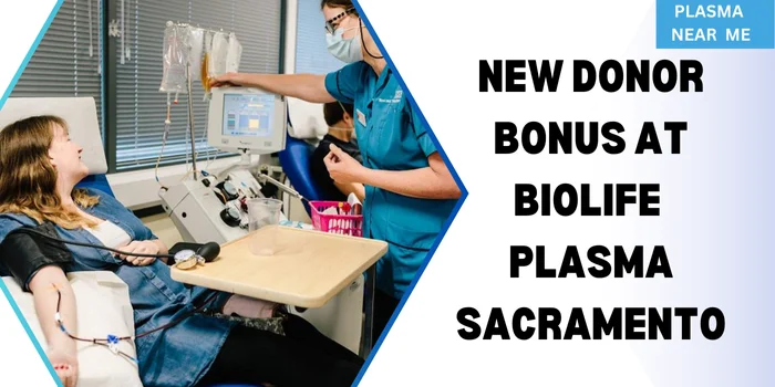 New Donor Bonus At Biolife Plasma Sacramento