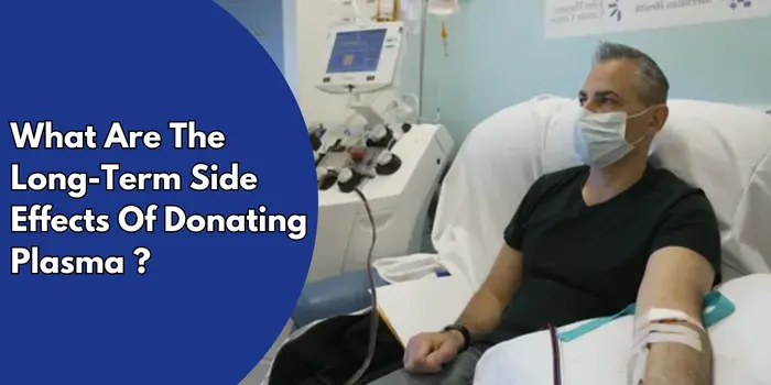 What Are The Long-Term Side Effects Of Donating Plasma