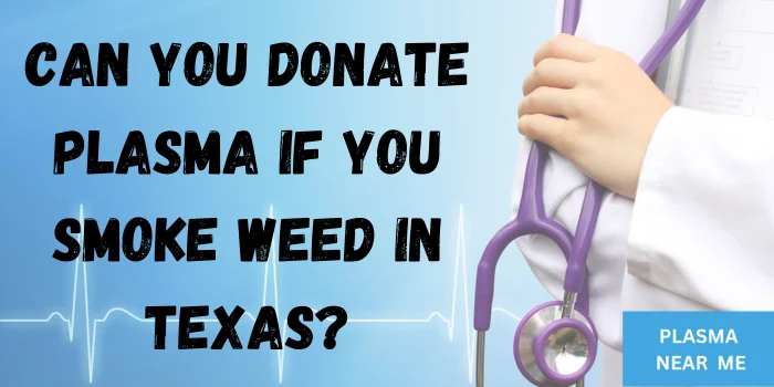 Can You Donate Plasma If You Smoke Weed In Texas