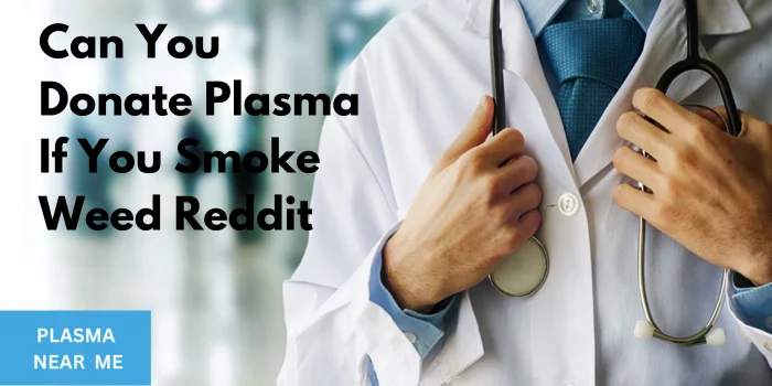 Can You Donate Plasma If You Smoke Weed Reddit