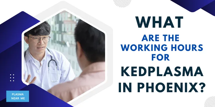 What Are The Working Hours For Kedplasma In Phoenix?