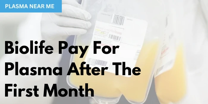 Biolife Pay For Plasma After The First Month