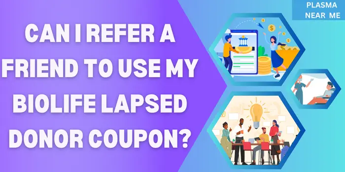 Can I Refer A Friend To Use My Biolife Lapsed Donor Coupon?
