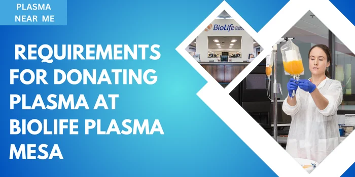 Requirements For donating plasma at Biolife Plasma Mesa