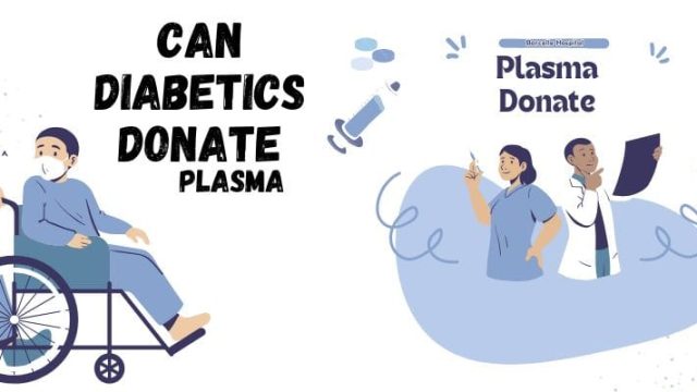 Can Diabetics Donate Plasma? Know Everything